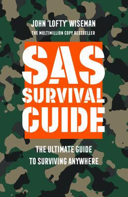 SAS Survival Guide: The Ultimate Guide to Surviving Anywhere by John "Lofty" Wiseman. SAS Survival Guide: The Ultimate Guide to Surviving Anywhere by John "Lofty" Wiseman.