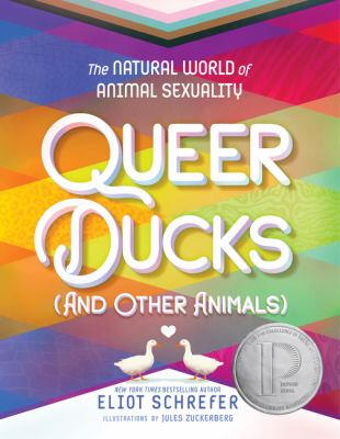 Queer Ducks (and Other Animals): The Natural World of Animal Sexuality by Eliot Schrefe Queer Ducks (and Other Animals): The Natural World of Animal Sexuality by Eliot Schrefe